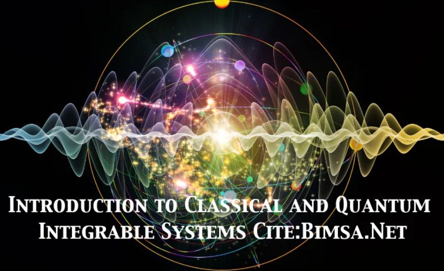 Introduction to Classical and Quantum Integrable Systems Cite:Bimsa.Net: